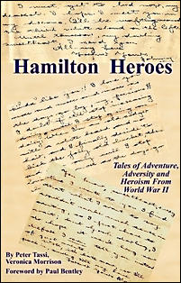Hamilton Heroes: Tales of Adventure, Adversity and Heroism From World War II